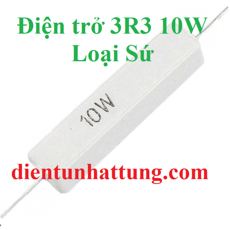 ĐIỆN TRỞ 3R3 10W, ĐIỆN TRỞ CÔNG SUẤT SỨ