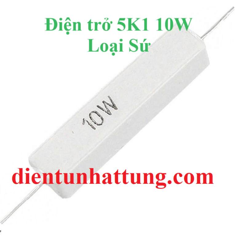 ĐIỆN TRỞ 5K1 10W, ĐIỆN TRỞ CÔNG SUẤT SỨ