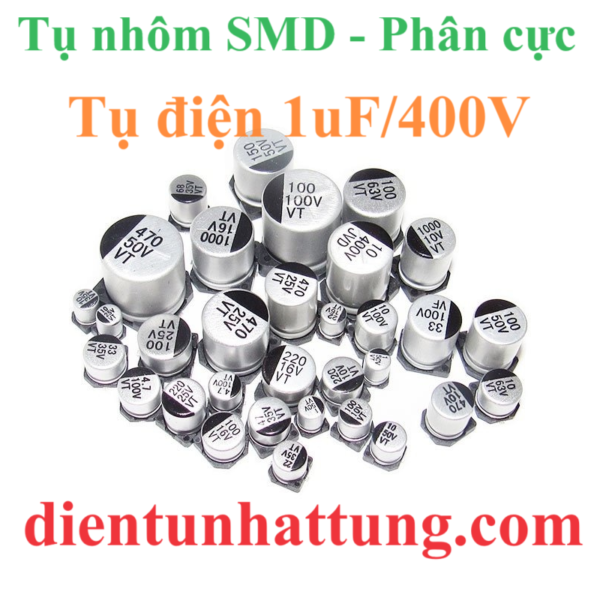 tu-dien-1uf-400V-cac-loai-tu-dien-nhom-smd-tu-phan-cuc-dai-dien