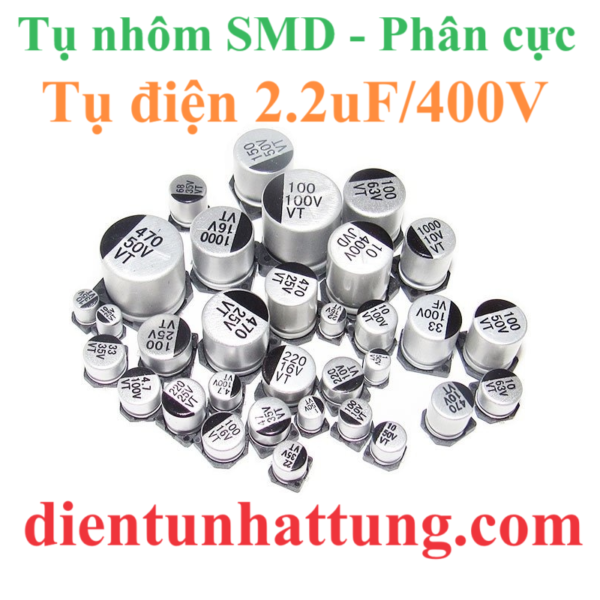 tu-dien-2.2uf-400V-cac-loai-tu-dien-nhom-smd-tu-phan-cuc-dai-dien