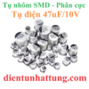 tu-dien-47uf-10V-cac-loai-tu-dien-nhom-smd-tu-phan-cuc-dai-dien