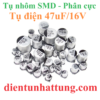 tu-dien-47uf-16V-cac-loai-tu-dien-nhom-smd-tu-phan-cuc-dai-dien