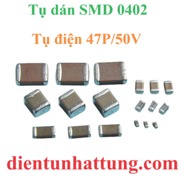 tu-dien-dan-smd-0402-47p-50v-cac-loai-tu-dien-gom-tu-khong-phan-cuc-dai-dien