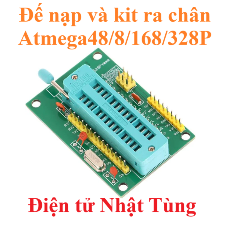 KIT RA CHÂN ĐẾ NẠP ATMEGA48/8/168/328P, KIT PHÁT TRIỂN